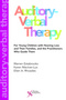 Auditory-Verbal Therapy, For Young Children with Hearing Loss and Their Families, and the Practitioners Who Guide Them