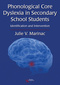 Phonological Core Dyslexia in Secondary School Students, Identification and Intervention