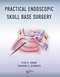 Practical Endoscopic Skull Base Surgery