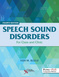 Speech Sound Disorders, For Class and Clinic