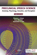 Preclinical Speech Science
Anatomy, Physiology, Acoustics, and Perception, Third Edition